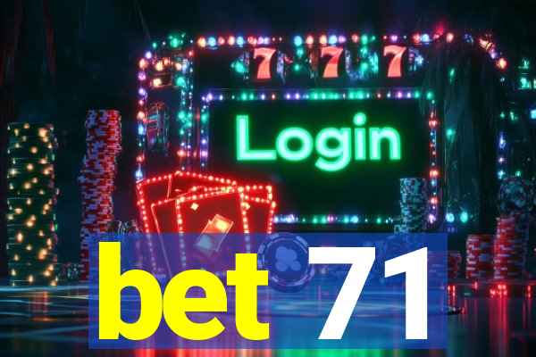 bet 71
